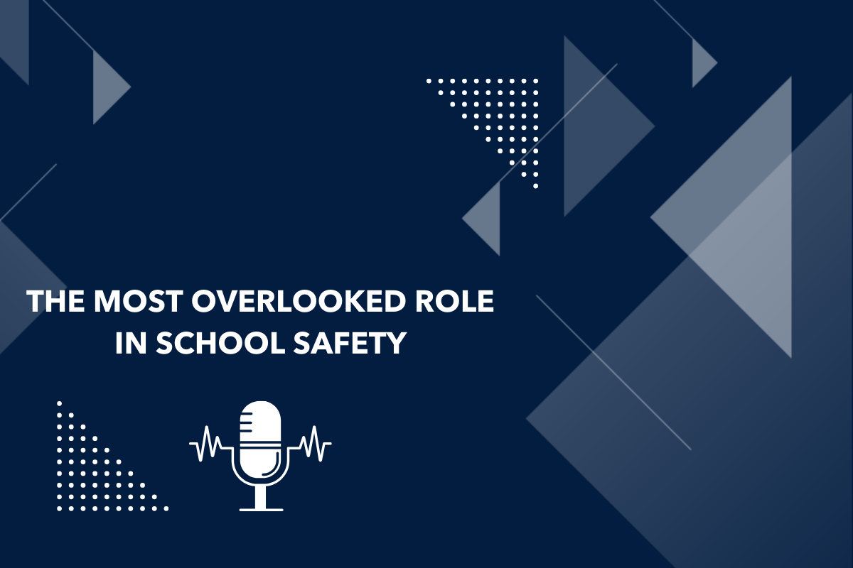The Most Overlooked Role in School Safety