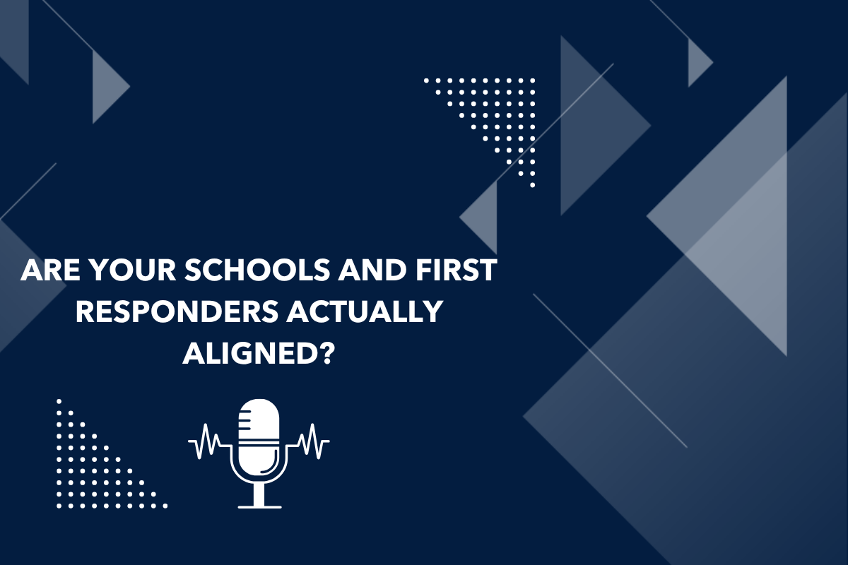 Are Your Schools and First Responders Actually Aligned?
