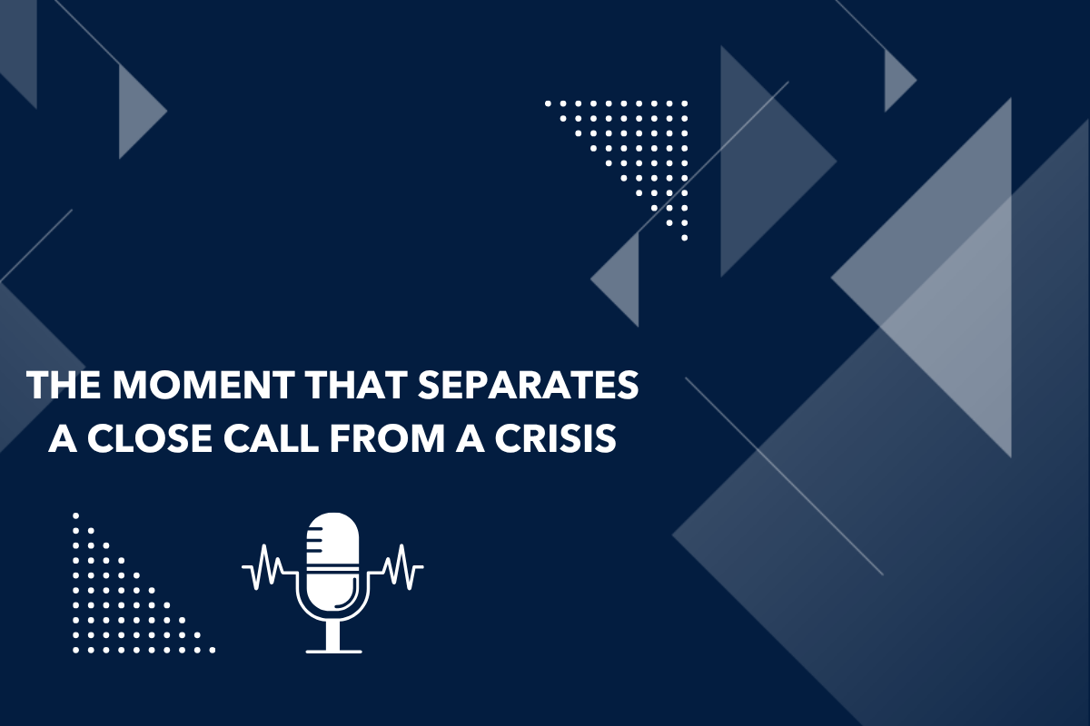 The Moment That Separates a Close Call from a Crisis